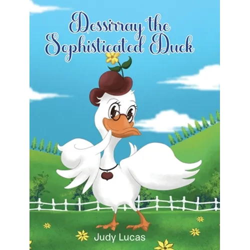 Dessirray the Sophisticated Duck - Hardcover