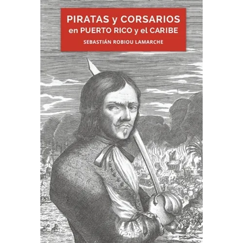 Piratas y corsarios en Puerto Rico y el Caribe - Paperback