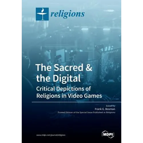 The Sacred & the Digital: Critical Depictions of Religions in Video Games - Paperback