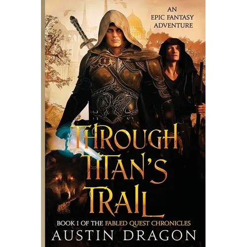 Through Titan's Trail: Fabled Quest Chronicles (Book 1): An Epic Fantasy Adventure - Paperback