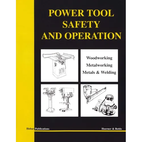 Power Tool Safety and Operations: Woodworking, Metalworking, Metalsand Welding - Paperback