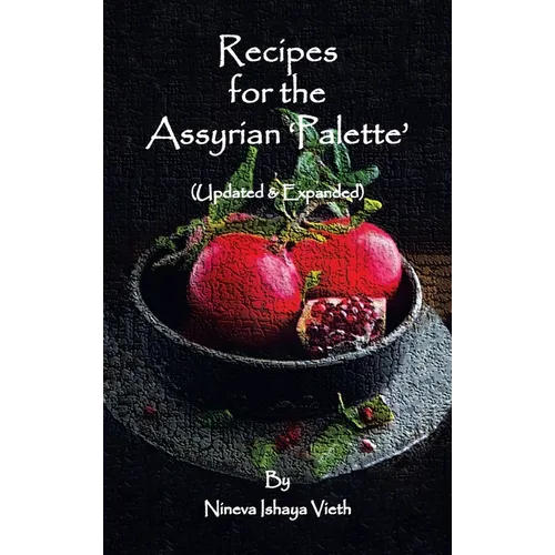 Recipes for the Assyrian 'Palette': (Updated & Expanded) - Hardcover