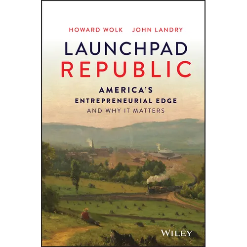 Launchpad Republic: America's Entrepreneurial Edge and Why It Matters - Hardcover