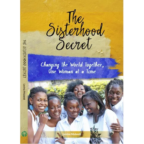 The Sisterhood Secret: Changing the World Together, One Woman at a Time - Paperback