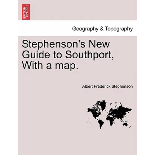 Stephenson's New Guide to Southport, with a Map. - Paperback
