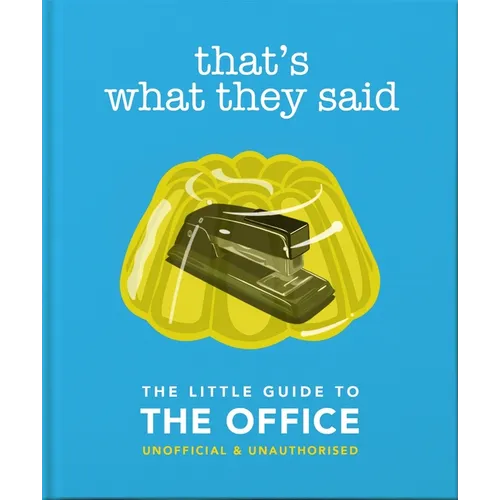 That's What They Said: The Little Guide to the Office - Hardcover