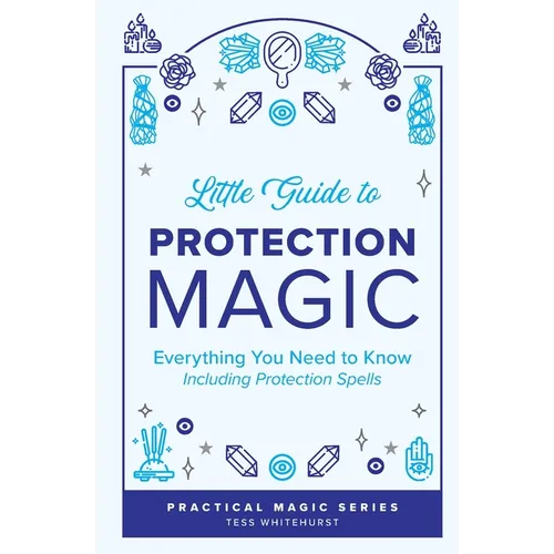 Little Guide to Protection Magic: Everything You Need to Know, Including Protection Spells - Paperback