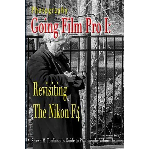Photography: Going Film Pro I: Revisiting the Nikon F4 - Paperback