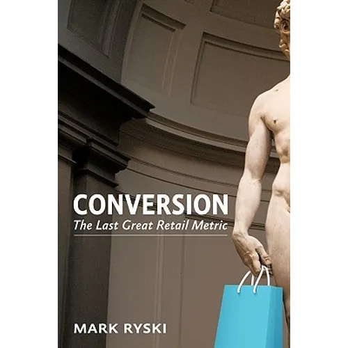 Conversion: The Last Great Retail Metric - Paperback