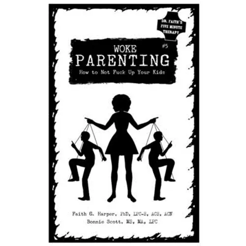 Unfuck Your Parenting #5: Parenting Without Losing Your Shit (Even When Your Kids Are Acting Like Shitheads) - Paperback