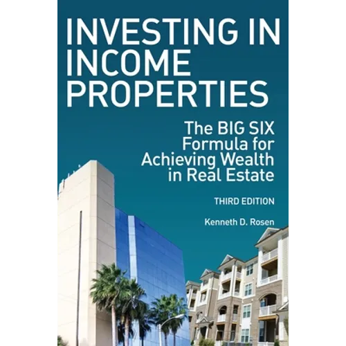 Investing in Income Properties: The Big Six Formula for Achieving Wealth in Real Estate - Paperback