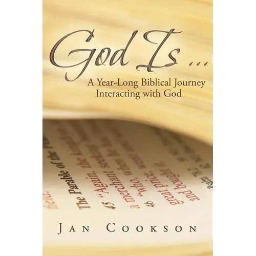 God Is ...: A Year-Long Biblical Journey Interacting with God - Paperback
