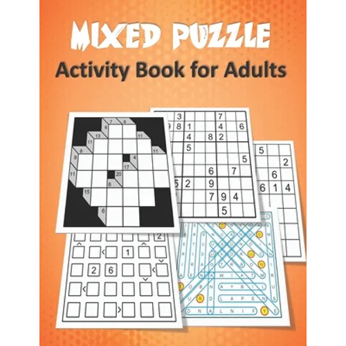 Mixed Puzzle Activity Book for Adults: Puzzle book for adults featuring large print sudoku, word search, kakuro, Fillomino, and Futoshiki (Logic Puzzl - Paperback