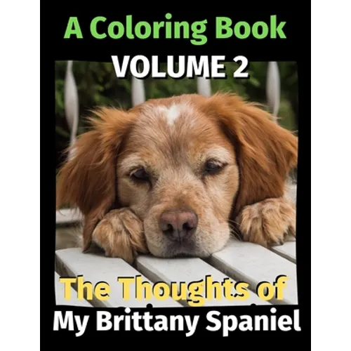 The Thoughts of My Brittany Spaniel: A Coloring Book Volume 2 - Paperback