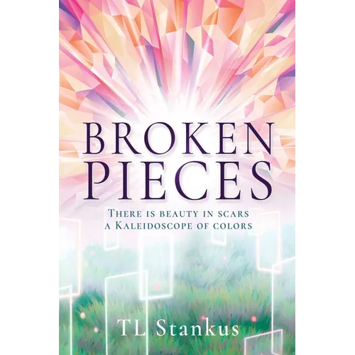 Broken Pieces: There is beauty in scars a Kaleidoscope of colors - Paperback
