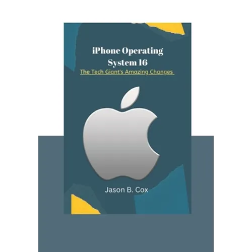 iPhone Operating System 16: The Tech Giant's Amazing Changes - Paperback