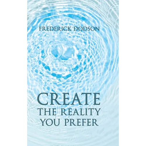 Create the Reality you Prefer - Hardcover