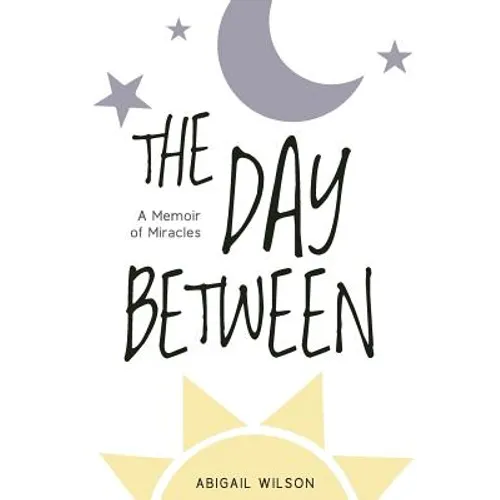 The Day Between: A Memoir of Miracles - Paperback
