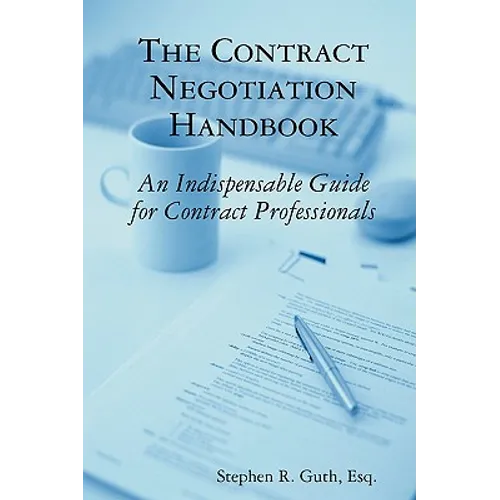 The Contract Negotiation Handbook: An Indispensable Guide for Contract Professionals - Paperback