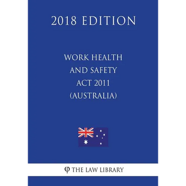 Work Health and Safety Act 2011 (Australia) (2018 Edition) - Paperback