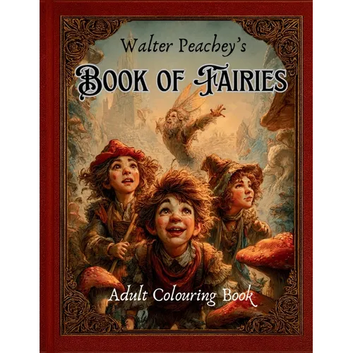 Walter Peachey's Book of Fairies - Adult Colouring Book - Paperback