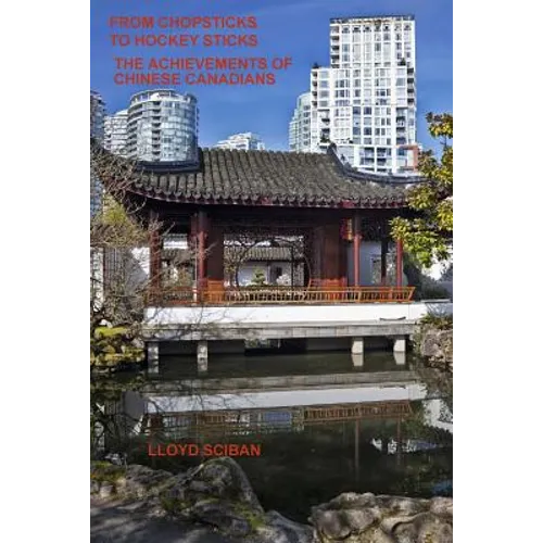 From Chopsticks to Hockey Sticks: The Achievements of Chinese Canadians - Paperback