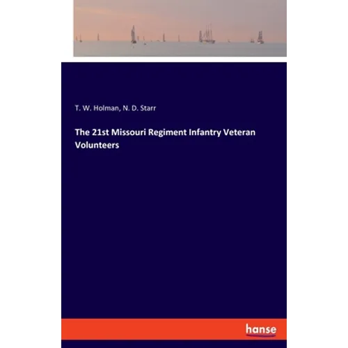 The 21st Missouri Regiment Infantry Veteran Volunteers - Paperback