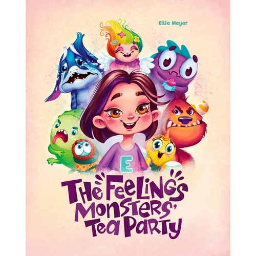 The Feelings Monster's Tea Party: Learning about Feelings and Emotions for Kids - Paperback