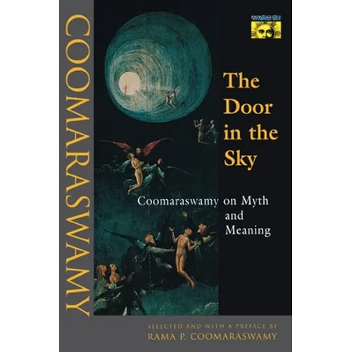 The Door in the Sky: Coomaraswamy on Myth and Meaning - Paperback