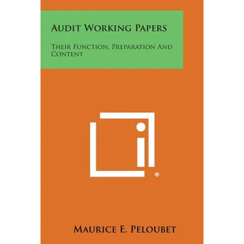 Audit Working Papers: Their Function, Preparation And Content - Paperback