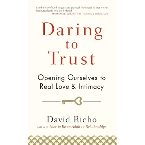 Daring to Trust: Opening Ourselves to Real Love and Intimacy - Paperback