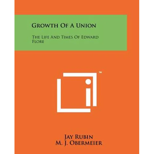 Growth Of A Union: The Life And Times Of Edward Flore - Paperback