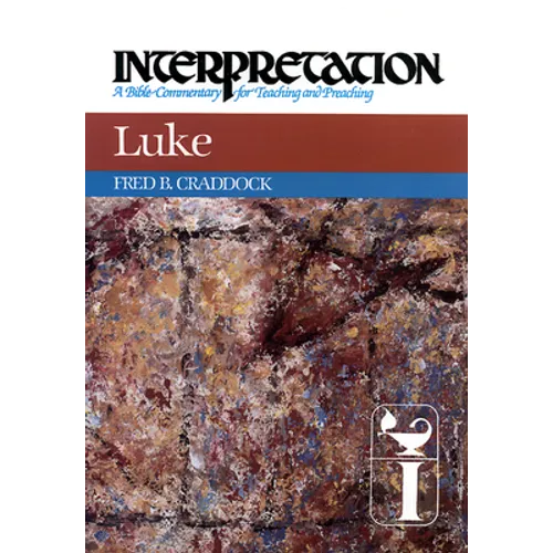 Luke: Interpretation: A Bible Commentary for Teaching and Preaching - Hardcover