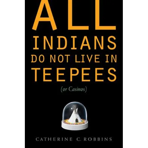 All Indians Do Not Live in Teepees (or Casinos) - Paperback
