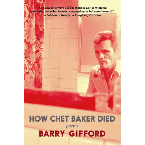 How Chet Baker Died: Poems - Hardcover