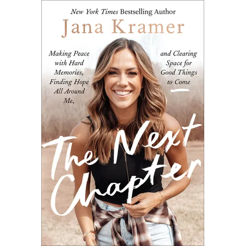 The Next Chapter: Making Peace with Hard Memories, Finding Hope All Around Me, and Clearing Space for Good Things to Come - Hardcover