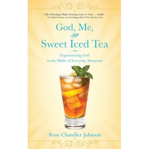 God, Me, and Sweet Iced Tea: Experiencing God in the Midst of Everyday Moments - Paperback
