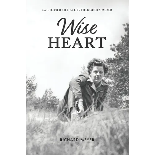Wise Heart: The Storied Life of Gert Klugherz Meyer - Paperback