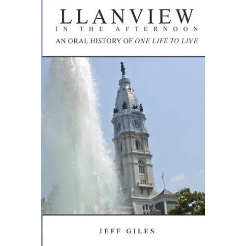 Llanview in the Afternoon: An Oral History of One Life to Live - Paperback