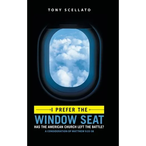 I Prefer the Window Seat: Has the American Church Left the Battle? - Hardcover