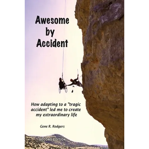 Awesome by Accident: How adapting to a "tragic accident" led me to create my extraordinary life - Paperback