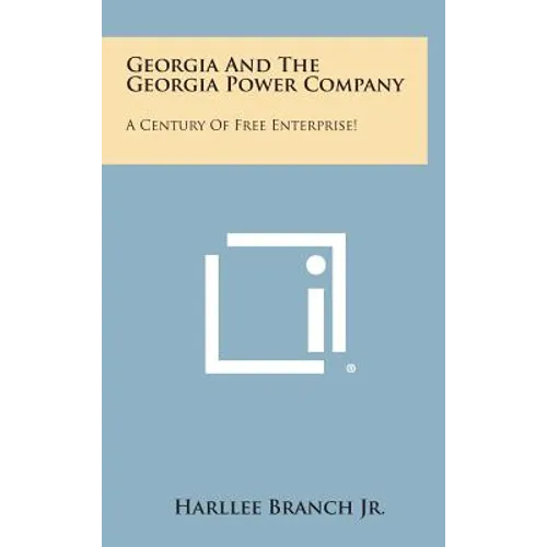Georgia And The Georgia Power Company: A Century Of Free Enterprise! - Hardcover
