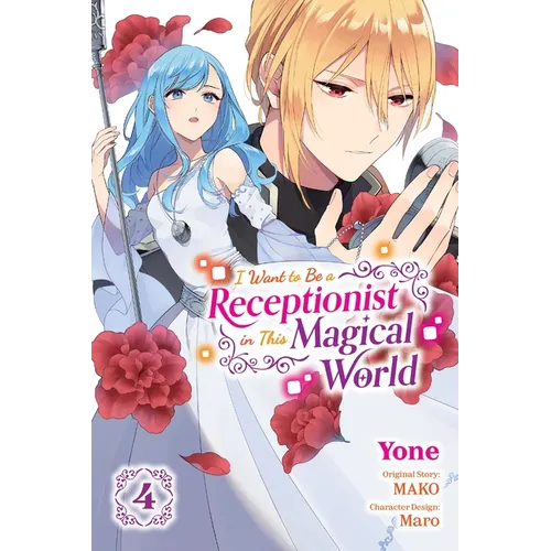 I Want to Be a Receptionist in This Magical World, Vol. 4 (Manga): Volume 4 - Paperback