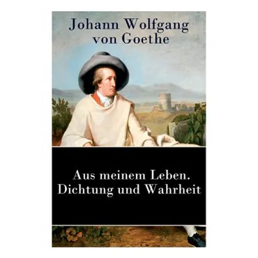 Aus meinem Leben. Dichtung und Wahrheit: Autobiographie - Paperback