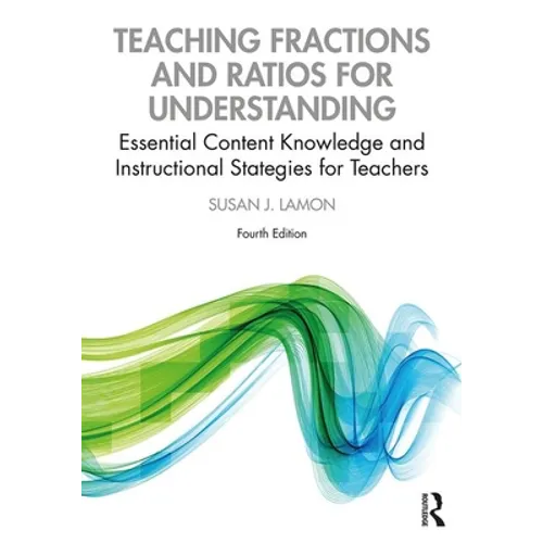 Teaching Fractions and Ratios for Understanding: Essential Content Knowledge and Instructional Strategies for Teachers - Paperback