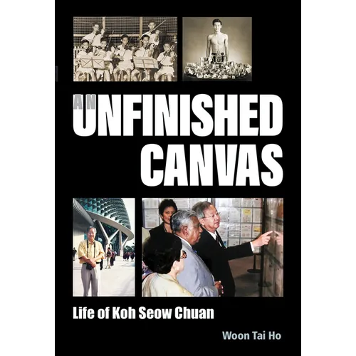 Unfinished Canvas, An: Life of Koh Seow Chuan - Hardcover