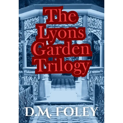 The Lyons Garden Trilogy - Hardcover