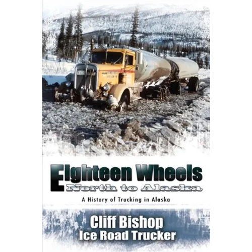 Eighteen Wheels North to Alaska - Paperback