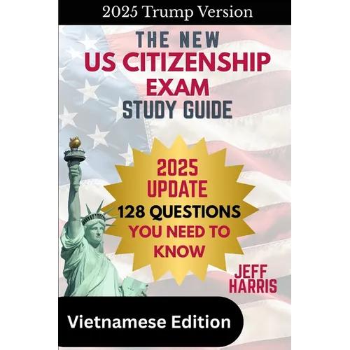 The New U.S. Citizenship Exam Study Guide - Vietnamese: 128 Questions You Need To Know - Paperback