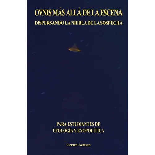 OVNIs Más Allá de la Escena: Dispersando la Niebla de la Sospecha - Paperback